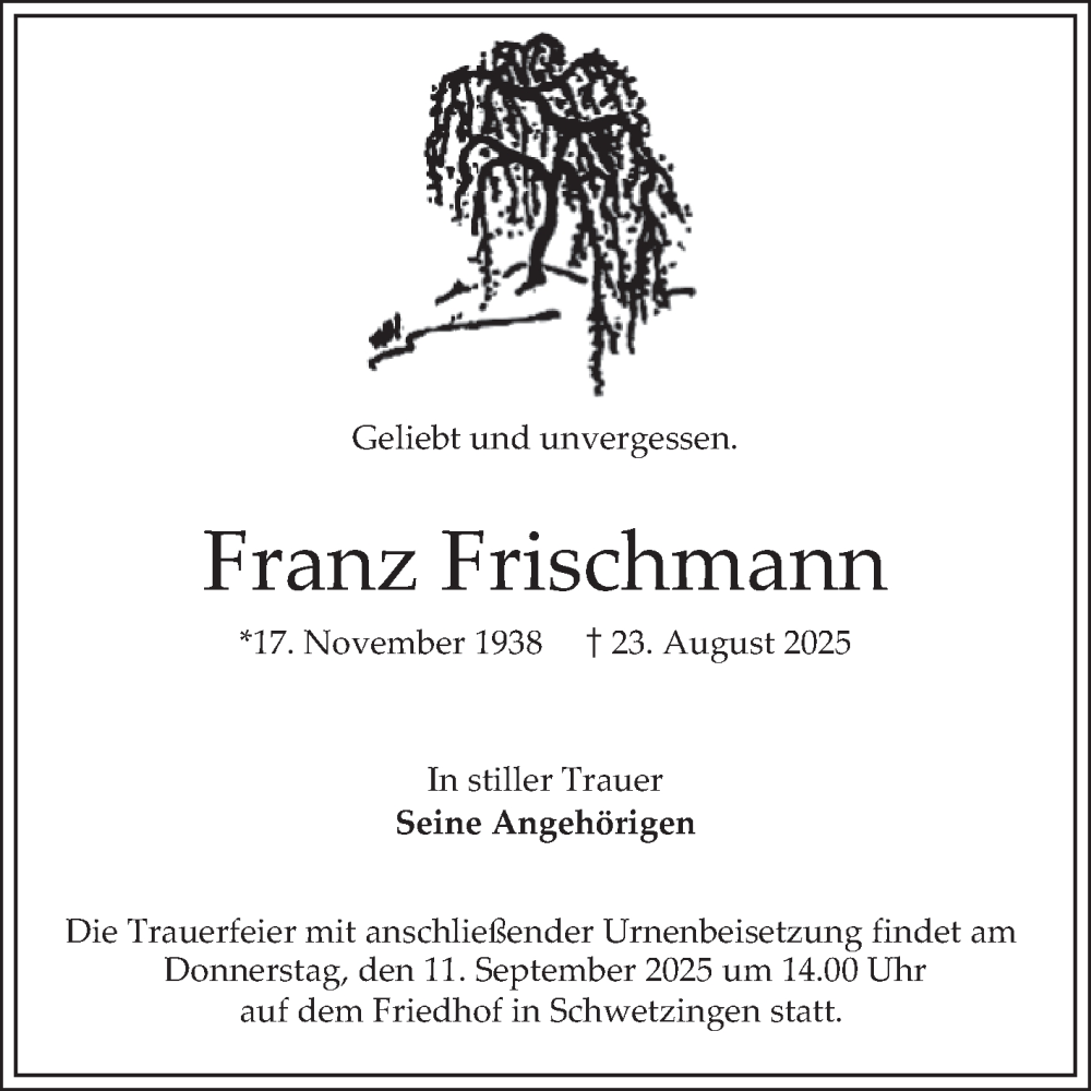  Traueranzeige für Franz Frischmann vom 06.09.2025 aus Schwetzinger Zeitung